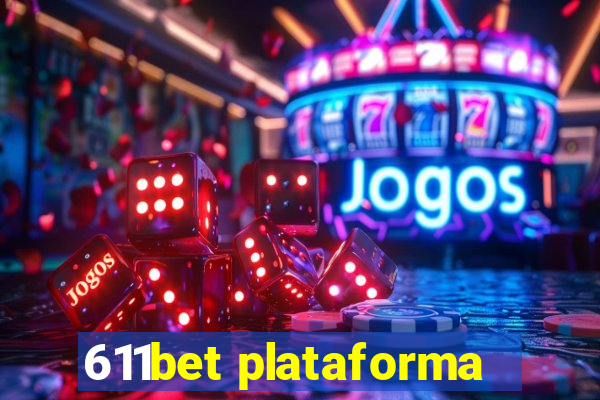 611bet plataforma